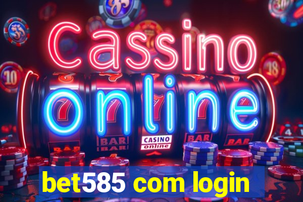 bet585 com login